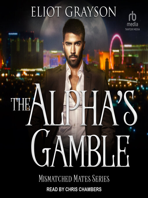 Title details for The Alpha's Gamble by Eliot Grayson - Available